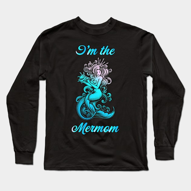 I'm the Mermom Long Sleeve T-Shirt by Vector Deluxe